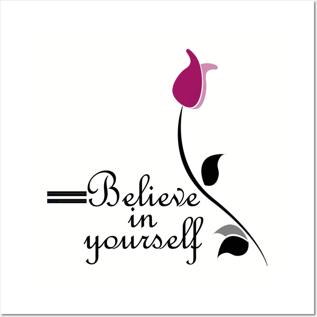 Belive in yourself motivation everyday tshirt for women men and kids Wall Art by DODG99